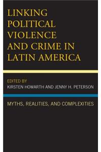Linking Political Violence and Crime in Latin America