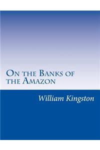 On the Banks of the Amazon