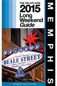 Memphis - The Delaplaine 2015 Long Weekend Guide