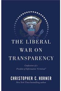 The Liberal War on Transparency