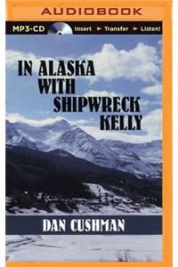 In Alaska with Shipwreck Kelly