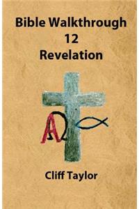 Bible Walkthrough - 12 - Revelation