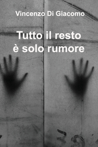 Tutto il resto è solo rumore