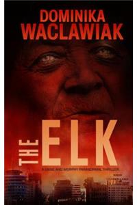 The Elk: A Caine & Murphy Paranormal Thriller