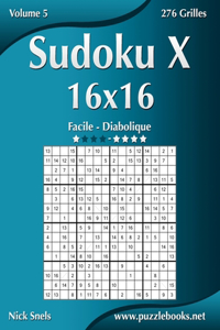 Sudoku X 16x16 - Facile à Diabolique - Volume 5 - 276 Grilles