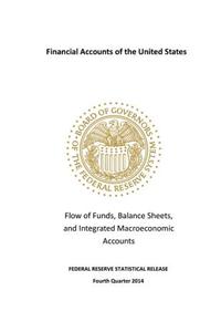 Financial Accounts of the United States: Flow of Funds, Balance Sheets, and Integrated Macroeconomic Accounts