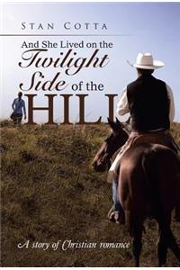 And She Lived on the Twilight Side of the Hill