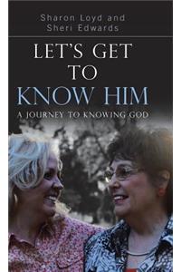 Let's Get to Know Him