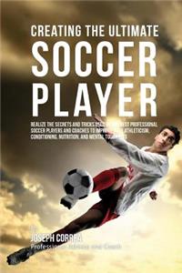 Creating the Ultimate Soccer Player