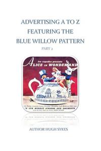 Advertising A To Z Featuring The Blue Willow Pattern Part 2