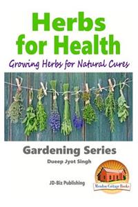 Herbs for Health - Growing Herbs for Natural Cures