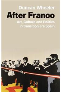 The Cultural Politics of Spain's Transition to Democracy: Art, Power and Governance