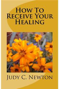 How To Receive Your Healing