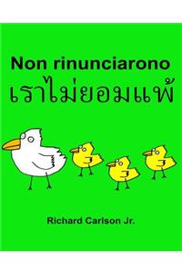 Non rinunciarono