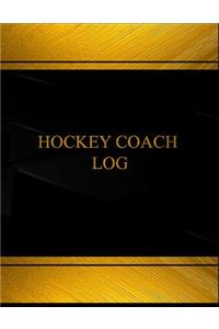 Hockey Coach Log (Log Book, Journal - 125 pgs, 8.5 X 11 inches)