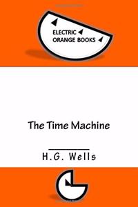 The Time Machine: Includes Fresh-Squeezed MLA Style Citations for Scholarly Secondary Sources, Peer-Reviewed Journal Articles and Critic