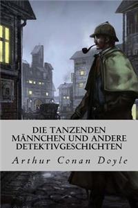 Die tanzenden Männchen und andere Detektivgeschichten