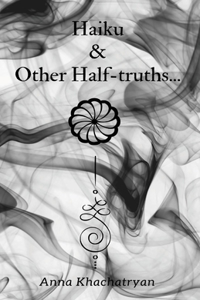 Haiku & Other Half-Truths...