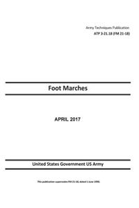 Army Techniques Publication ATP 3-21.18 (FM 21-18) Foot Marches April 2017