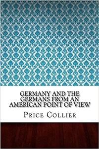 Germany and the Germans from an American Point of View