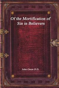 Of the Mortification of Sin in Believers