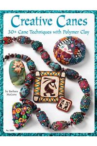 Creative Canes: 30+ Cane Techniques with Polymer Clay