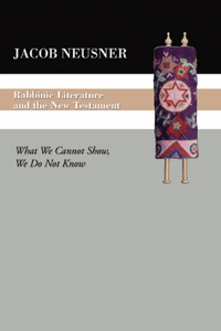 Rabbinic Literature and the New Testament