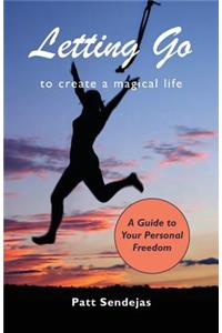 Letting Go to Create a Magical Life
