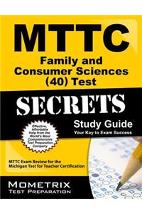 MTTC Family and Consumer Sciences (40) Secrets: MTTC Exam Review for the Michigan Test for Teacher Certification