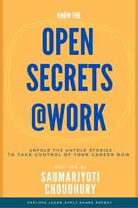 Open Secrets@Work: Unfold the untold stories to take control of your career now...