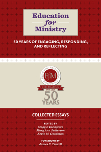 Education for Ministry 50 Years of Engaging, Responding, and Reflecting