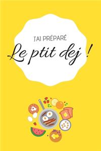 J'ai préparé Le ptit dej !