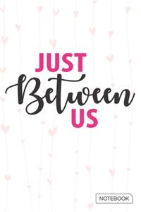 Just Between Us Notebook