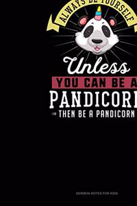 Always Be Yourself Unless You Can Be A Pandicorn Then Be A Pandicorn