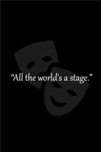 All the world's a stage