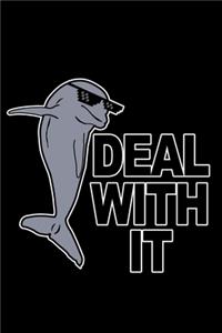 Deal with It Dolphin Journal