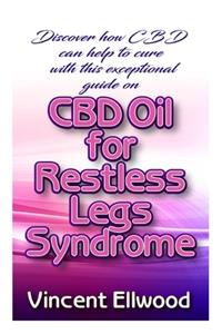 Discover how CBD Oil can help to Cure with this exceptional guide on CBD Oil for Restless Leg Syndrome
