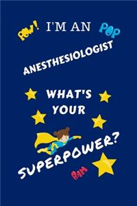 I'm An Anesthesiologist What's Your Superpower?