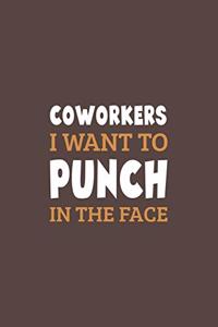 Coworkers i want to punch in the face