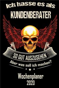 Ich hasse es als Kundenberater so gut aus zu sehen aber was soll ich machen - Wochenplaner 2020