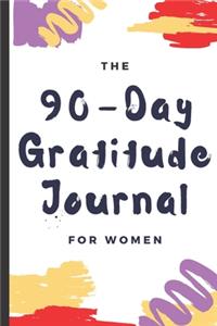 The 90 Day Gratitude Journal For Women
