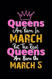 Queens Are Born In March Real Queens Are Born In March 5 Notebook Birthday Funny Gift