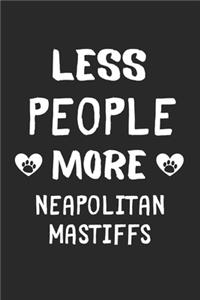 Less People More Neapolitan Mastiffs
