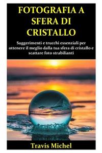 Fotografia a Sfera di Cristallo