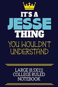 It's A Jesse Thing You Wouldn't Understand Large (8.5x11) College Ruled Notebook
