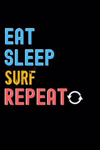 Eat, Sleep, Surf, Repeat Notebook - Surf Funny Gift