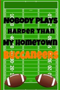 Nobody Plays Harder Than My Hometown Buccaneers