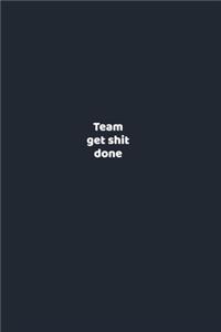 Team get shit done