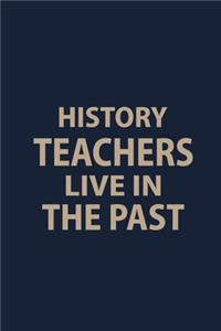 History teachers live in the past