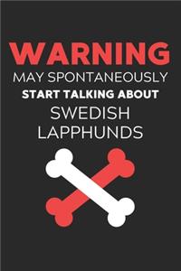 Warning May Spontaneously Start Talking About Swedish Lapphunds